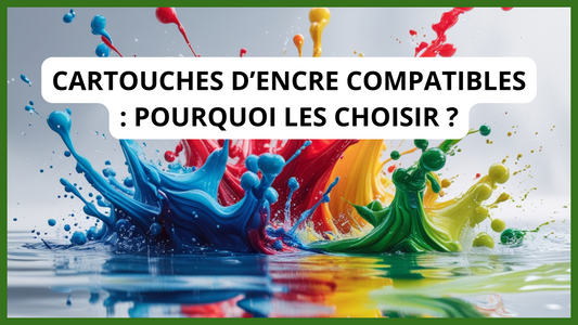 Cartouches d’encre compatibles : Pourquoi les choisir ?