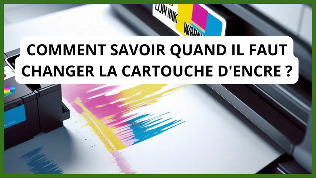 Comment savoir quand il faut changer la cartouche d'encre ?
