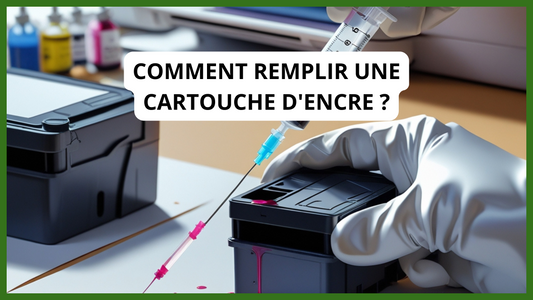 Comment remplir une cartouche d'encre ?